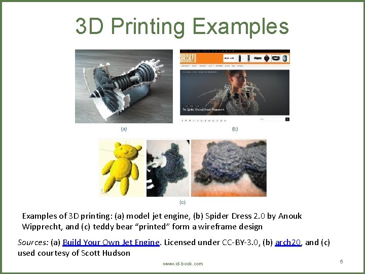 3 D Printing Examples of 3 D printing: (a) model jet engine, (b) Spider