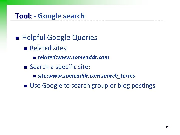 Tool: - Google search n Helpful Google Queries n Related sites: n n Search