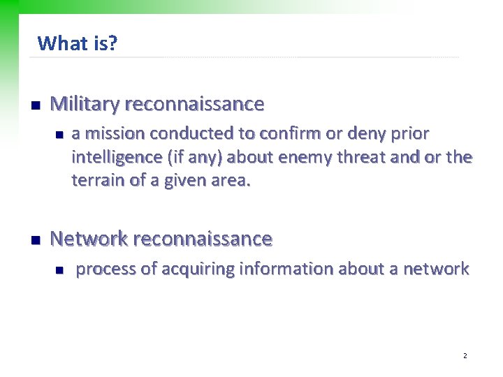 What is? n Military reconnaissance n n a mission conducted to confirm or deny