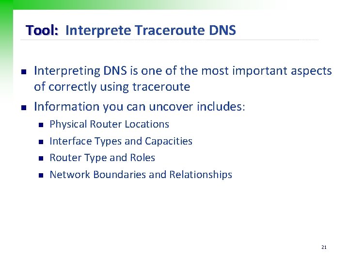 Tool: Interprete Traceroute DNS n n Interpreting DNS is one of the most important