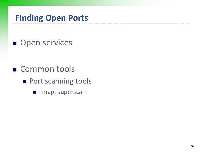 Finding Open Ports n Open services n Common tools n Port scanning tools n