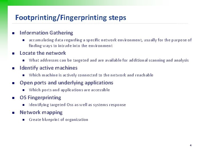 Footprinting/Fingerprinting steps n Information Gathering n n Locate the network n n Which ports