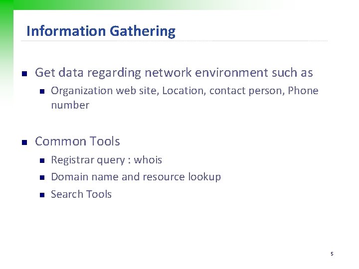 Information Gathering n Get data regarding network environment such as n n Organization web