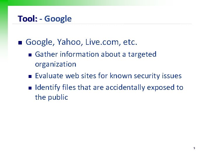 Tool: - Google n Google, Yahoo, Live. com, etc. n n n Gather information