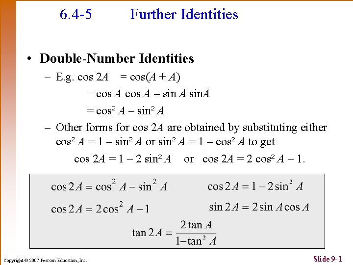 6. 4 -5 Further Identities • Double-Number Identities – E. g. cos 2 A