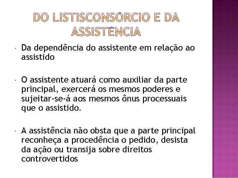  Da dependência do assistente em relação ao assistido O assistente atuará como auxiliar