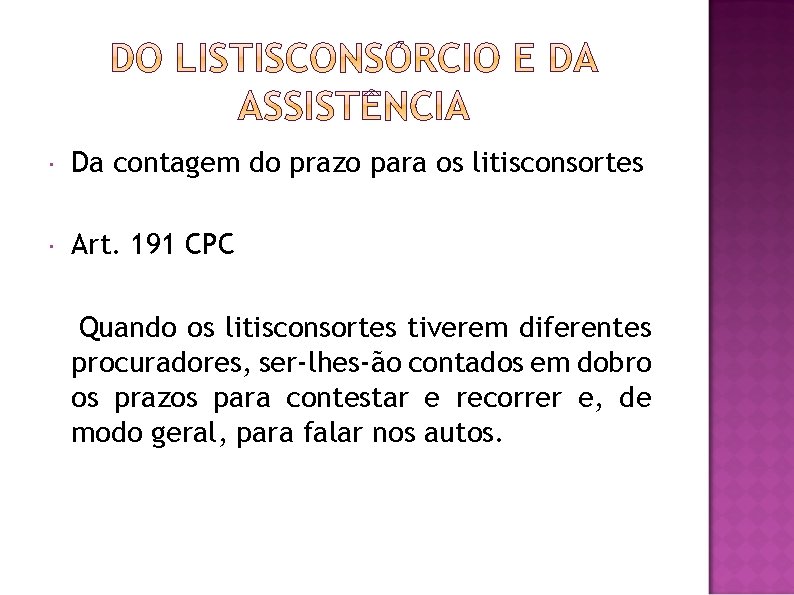  Da contagem do prazo para os litisconsortes Art. 191 CPC Quando os litisconsortes