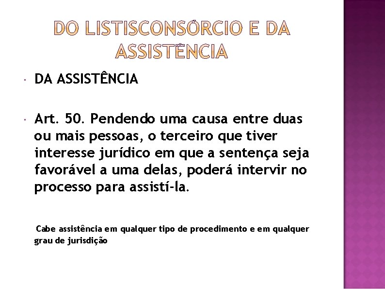  DA ASSISTÊNCIA Art. 50. Pendendo uma causa entre duas ou mais pessoas, o