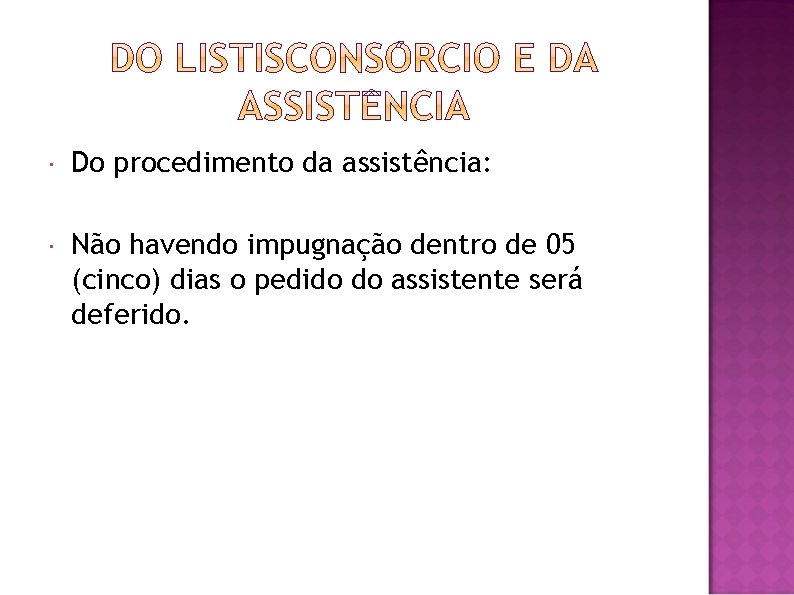  Do procedimento da assistência: Não havendo impugnação dentro de 05 (cinco) dias o