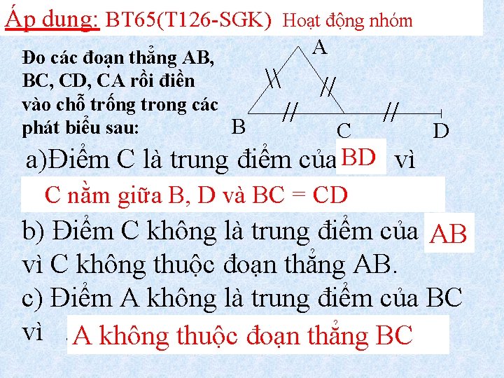 Áp dụng: BT 65(T 126 -SGK) Đo các đoạn thẳng AB, BC, CD, CA