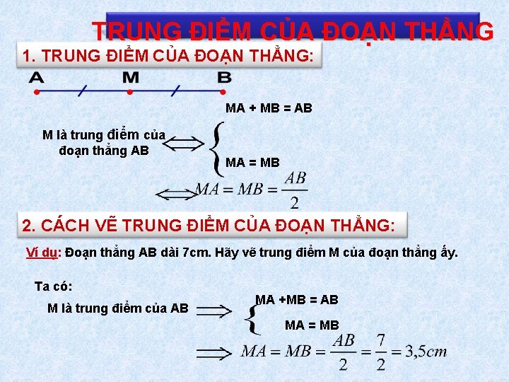 TRUNG ĐIỂM CỦA ĐOẠN THẲNG 1. TRUNG ĐIỂM CỦA ĐOẠN THẲNG: MA + MB