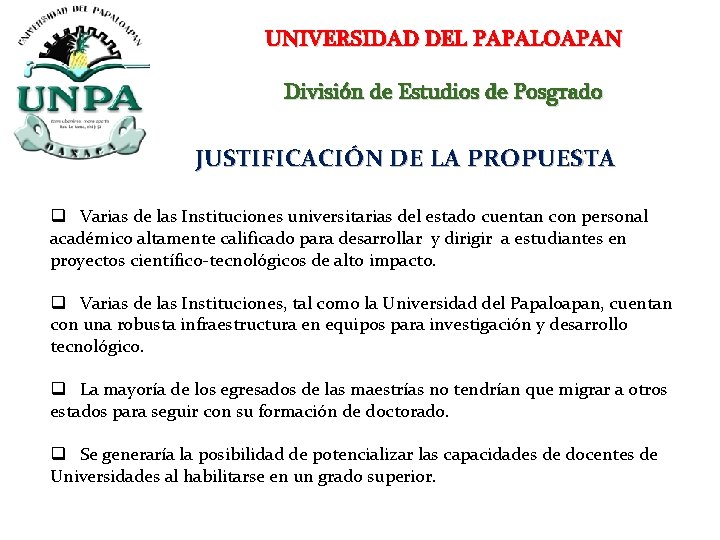 UNIVERSIDAD DEL PAPALOAPAN División de Estudios de Posgrado JUSTIFICACIÓN DE LA PROPUESTA q Varias