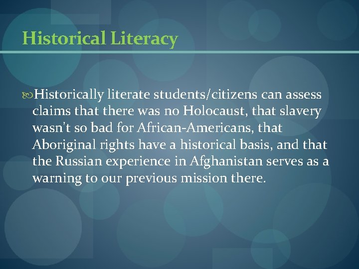 Historical Literacy Historically literate students/citizens can assess claims that there was no Holocaust, that Historical Literacy Historically literate students/citizens can assess claims that there was no Holocaust, that