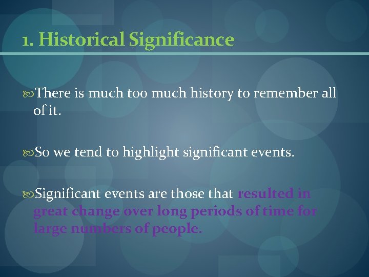 1. Historical Significance There is much too much history to remember all of it. 1. Historical Significance There is much too much history to remember all of it.