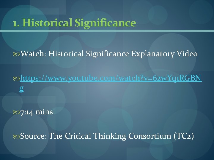 1. Historical Significance Watch: Historical Significance Explanatory Video https: //www. youtube. com/watch? v=62 w. 1. Historical Significance Watch: Historical Significance Explanatory Video https: //www. youtube. com/watch? v=62 w.