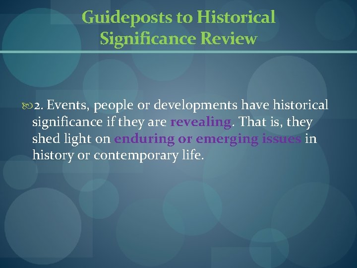 Guideposts to Historical Significance Review 2. Events, people or developments have historical significance if Guideposts to Historical Significance Review 2. Events, people or developments have historical significance if