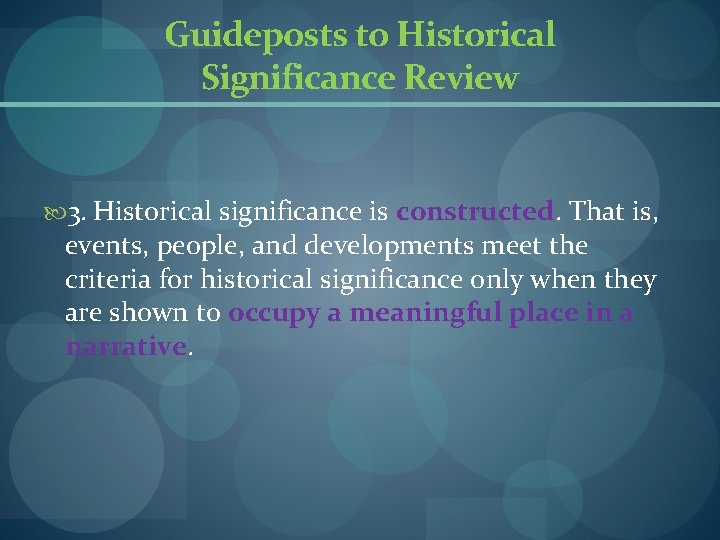 Guideposts to Historical Significance Review 3. Historical significance is constructed. That is, events, people, Guideposts to Historical Significance Review 3. Historical significance is constructed. That is, events, people,
