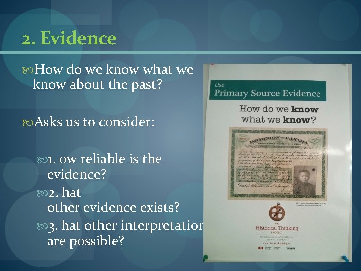 2. Evidence How do we know what we know about the past? Asks us 2. Evidence How do we know what we know about the past? Asks us