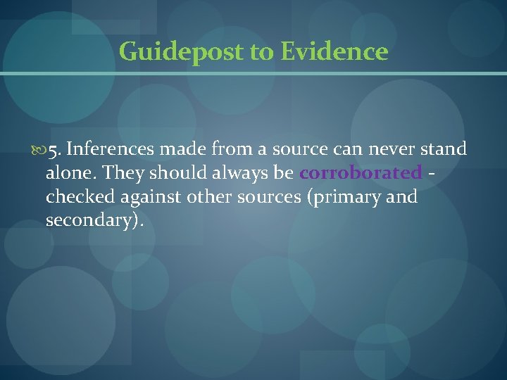 Guidepost to Evidence 5. Inferences made from a source can never stand alone. They Guidepost to Evidence 5. Inferences made from a source can never stand alone. They