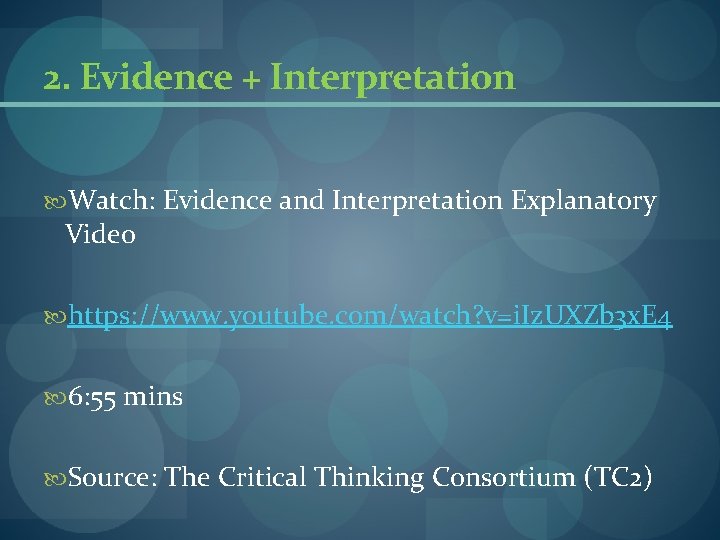 2. Evidence + Interpretation Watch: Evidence and Interpretation Explanatory Video https: //www. youtube. com/watch? 2. Evidence + Interpretation Watch: Evidence and Interpretation Explanatory Video https: //www. youtube. com/watch?