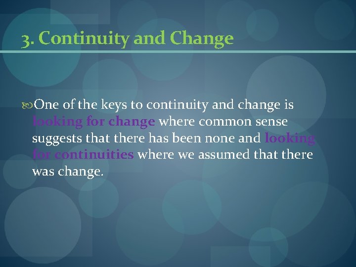 3. Continuity and Change One of the keys to continuity and change is looking 3. Continuity and Change One of the keys to continuity and change is looking