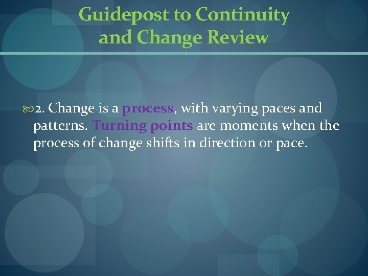 Guidepost to Continuity and Change Review 2. Change is a process, with varying paces Guidepost to Continuity and Change Review 2. Change is a process, with varying paces