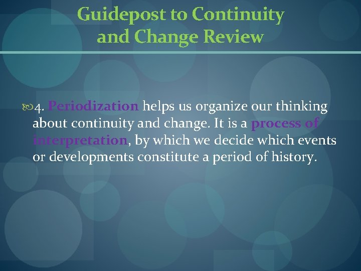 Guidepost to Continuity and Change Review 4. Periodization helps us organize our thinking about Guidepost to Continuity and Change Review 4. Periodization helps us organize our thinking about