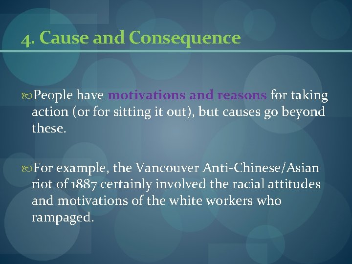 4. Cause and Consequence People have motivations and reasons for taking action (or for 4. Cause and Consequence People have motivations and reasons for taking action (or for