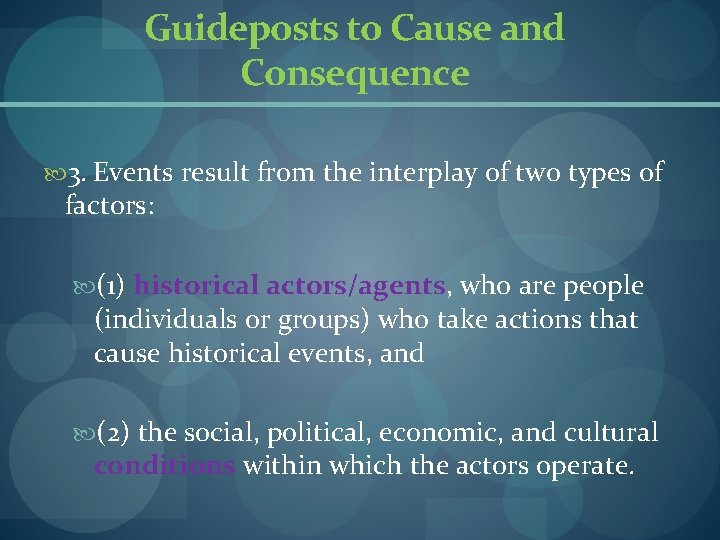 Guideposts to Cause and Consequence 3. Events result from the interplay of two types Guideposts to Cause and Consequence 3. Events result from the interplay of two types