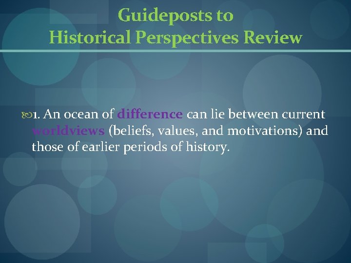 Guideposts to Historical Perspectives Review 1. An ocean of difference can lie between current Guideposts to Historical Perspectives Review 1. An ocean of difference can lie between current