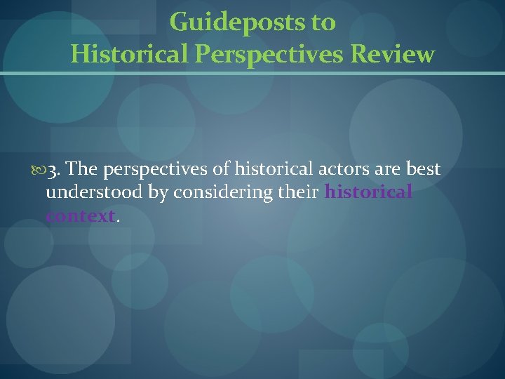Guideposts to Historical Perspectives Review 3. The perspectives of historical actors are best understood Guideposts to Historical Perspectives Review 3. The perspectives of historical actors are best understood