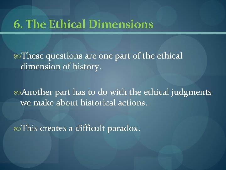 6. The Ethical Dimensions These questions are one part of the ethical dimension of 6. The Ethical Dimensions These questions are one part of the ethical dimension of