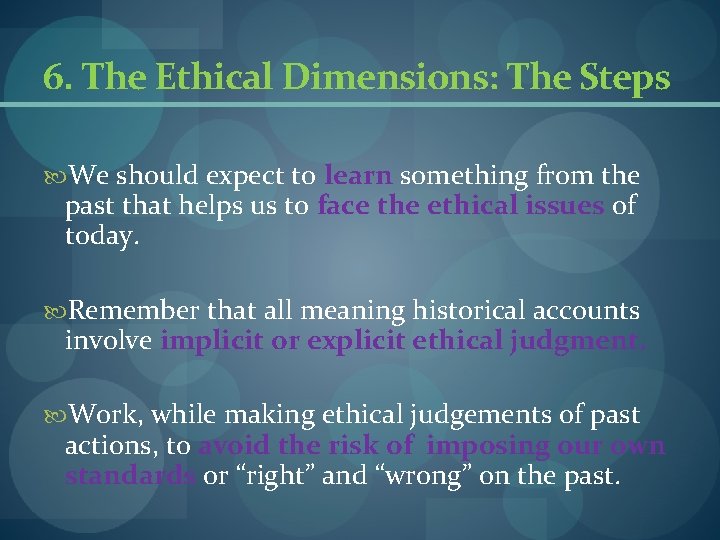 6. The Ethical Dimensions: The Steps We should expect to learn something from the 6. The Ethical Dimensions: The Steps We should expect to learn something from the