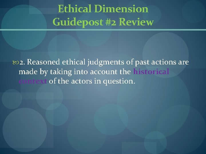 Ethical Dimension Guidepost #2 Review 2. Reasoned ethical judgments of past actions are made Ethical Dimension Guidepost #2 Review 2. Reasoned ethical judgments of past actions are made