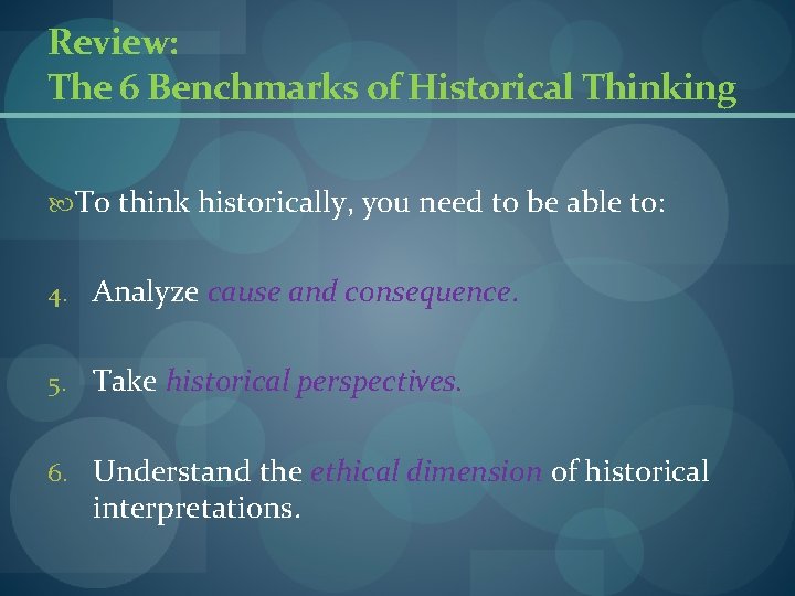 Review: The 6 Benchmarks of Historical Thinking To think historically, you need to be Review: The 6 Benchmarks of Historical Thinking To think historically, you need to be