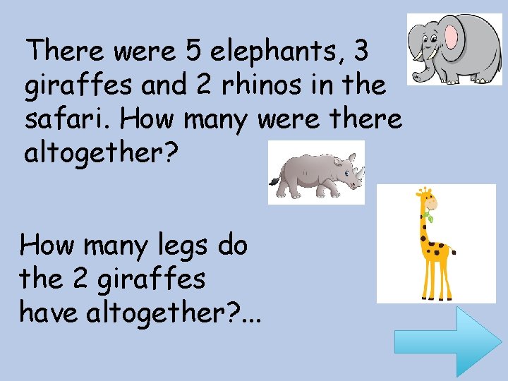 There were 5 elephants, 3 giraffes and 2 rhinos in the safari. How many