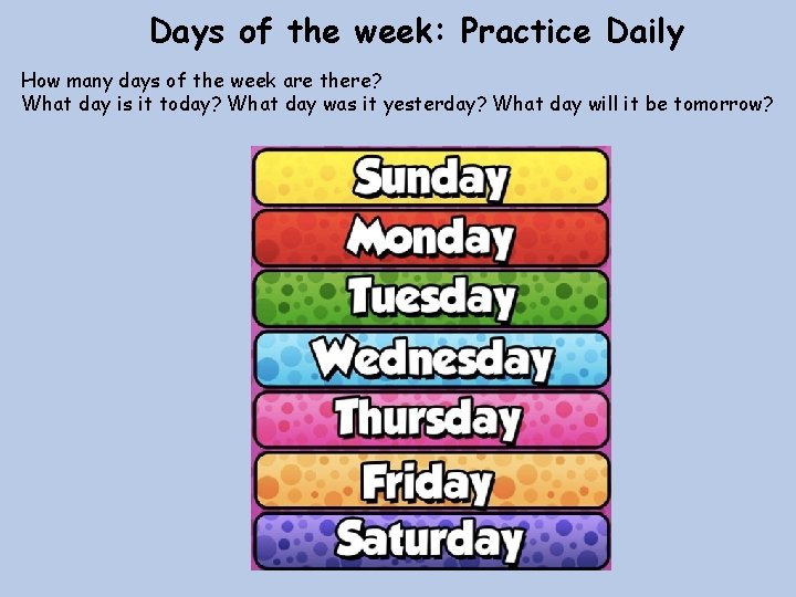 Days of the week: Practice Daily How many days of the week are there?