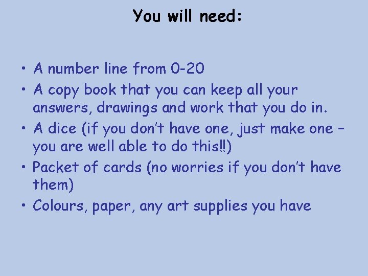 You will need: • A number line from 0 -20 • A copy book