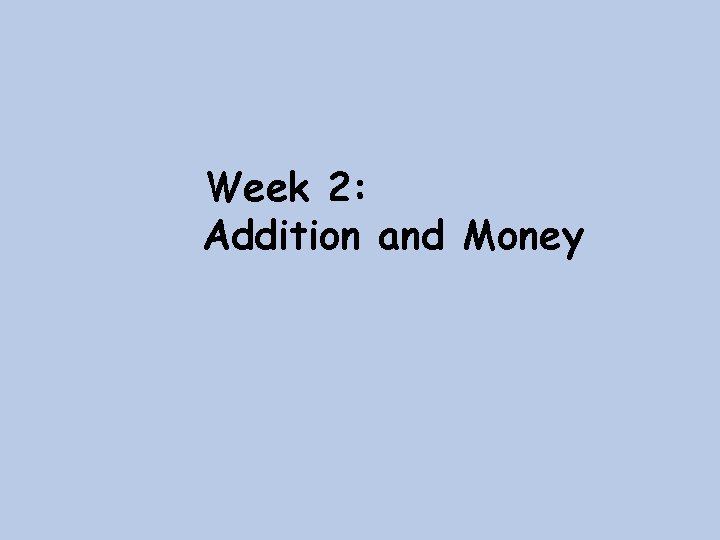 Week 2: Addition and Money 