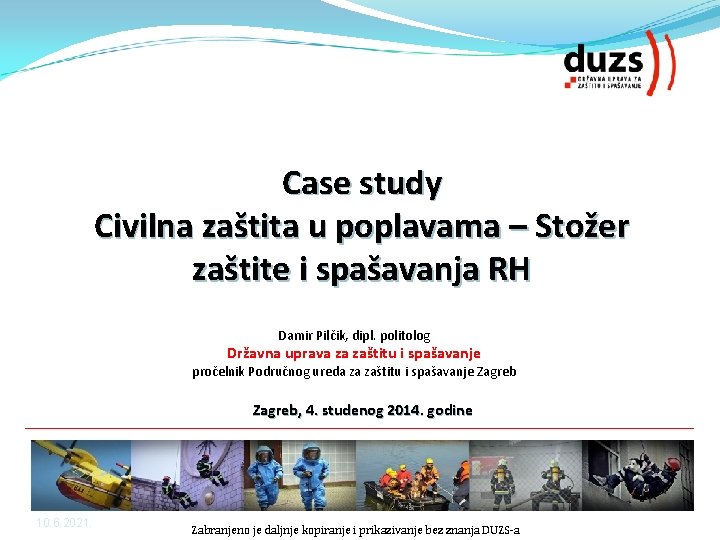 Case study Civilna zaštita u poplavama – Stožer zaštite i spašavanja RH Damir Pilčik,