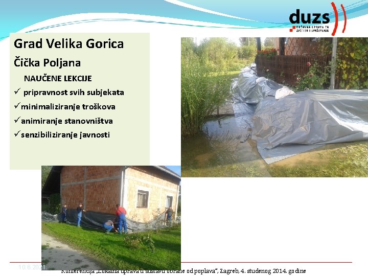 Grad Velika Gorica Čička Poljana NAUČENE LEKCIJE ü pripravnost svih subjekata üminimaliziranje troškova üanimiranje