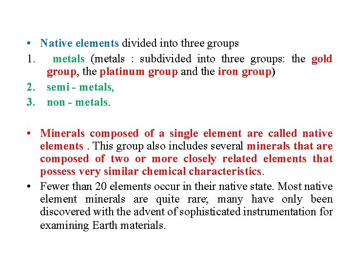  • Native elements divided into three groups 1. metals (metals : subdivided into