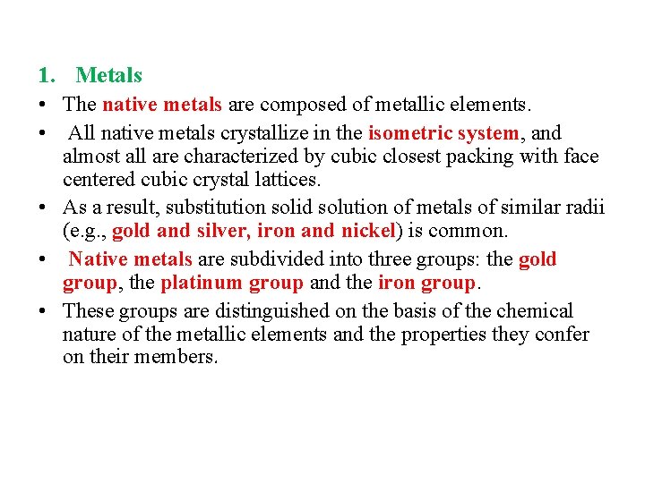 1. Metals • The native metals are composed of metallic elements. • All native