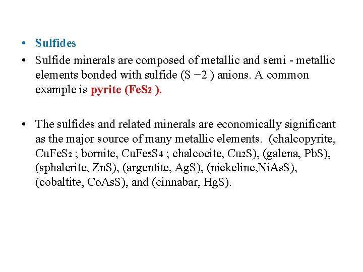  • Sulfides • Sulfide minerals are composed of metallic and semi - metallic