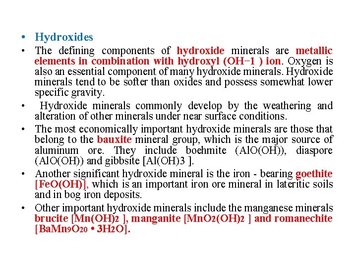  • Hydroxides • The defining components of hydroxide minerals are metallic elements in