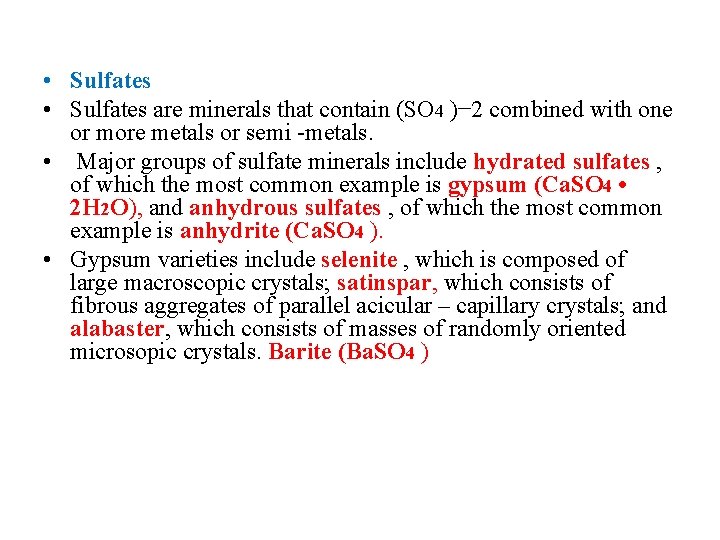  • Sulfates are minerals that contain (SO 4 )− 2 combined with one