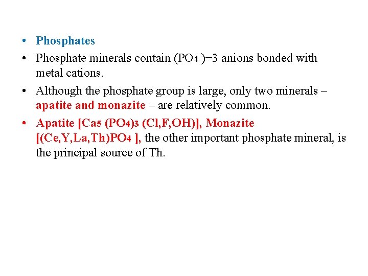  • Phosphates • Phosphate minerals contain (PO 4 )− 3 anions bonded with