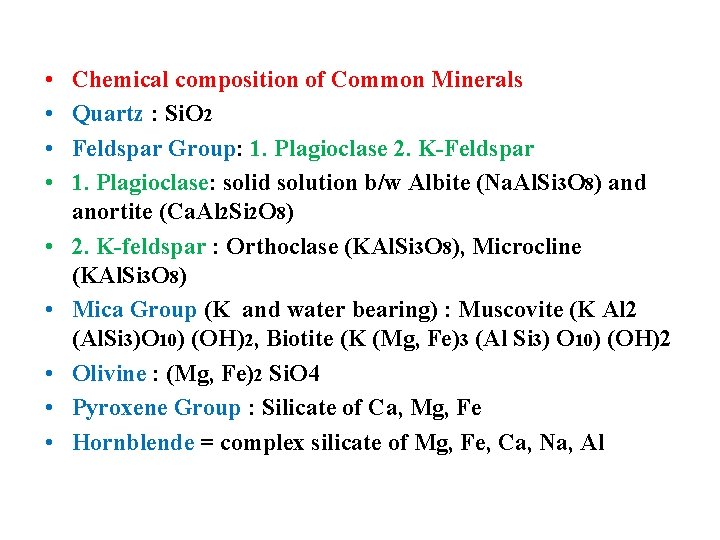  • • • Chemical composition of Common Minerals Quartz : Si. O 2