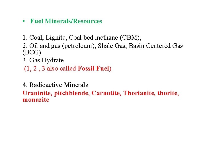  • Fuel Minerals/Resources 1. Coal, Lignite, Coal bed methane (CBM), 2. Oil and