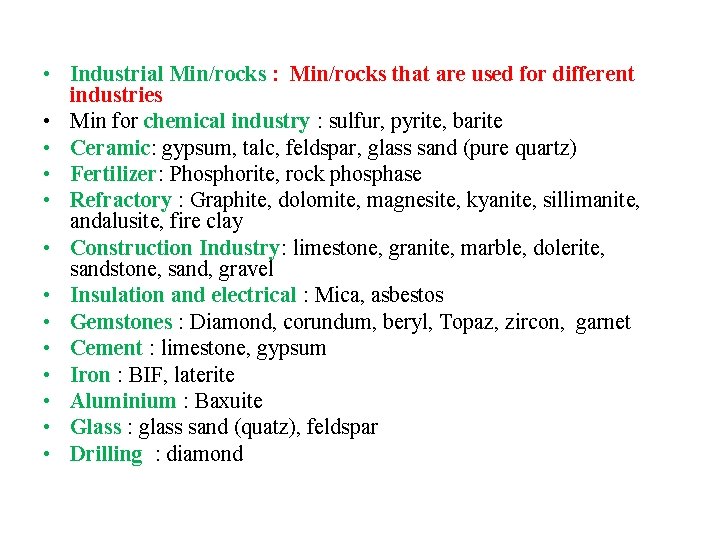  • Industrial Min/rocks : Min/rocks that are used for different industries • Min